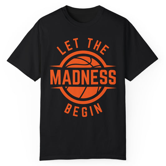 Let The Madness Begin T-Shirt - Expressiony