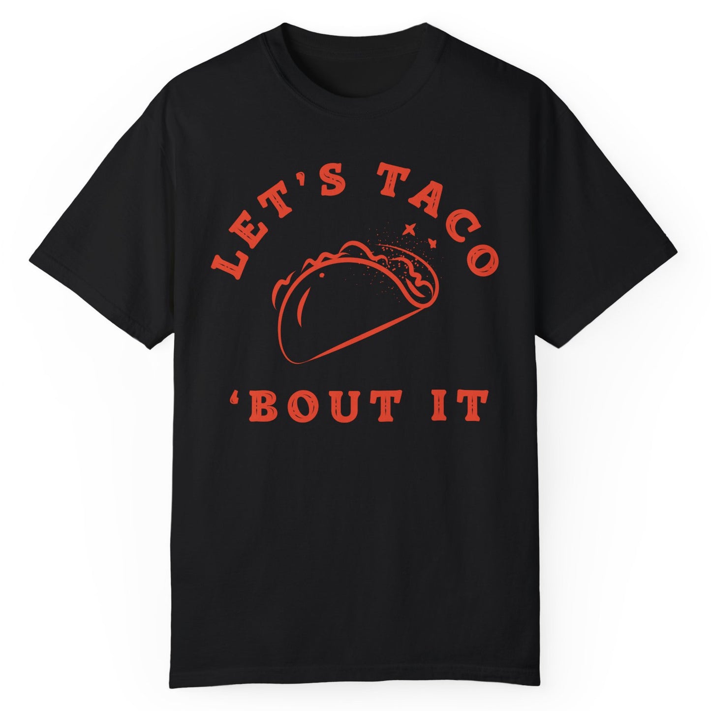 Let’s Taco ‘Bout It T-Shirt - Expressiony