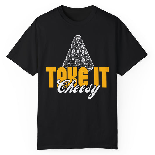 Take It Cheesy T-Shirt - Expressiony